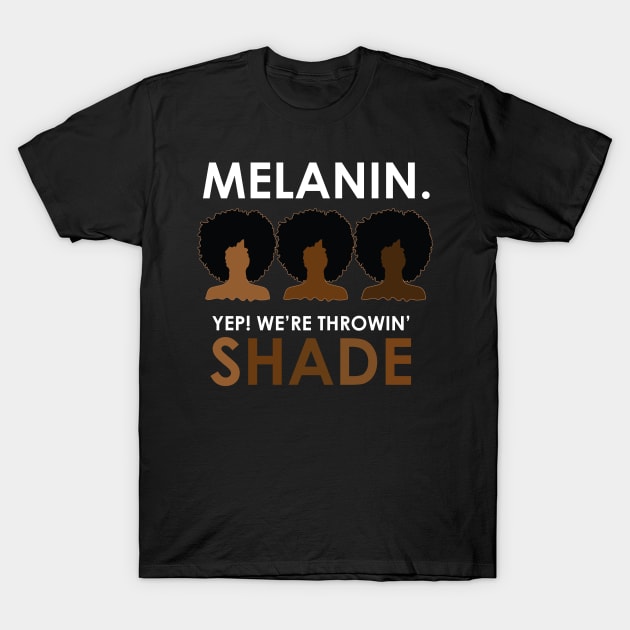 Melanin Throwing Shade Afro T-Shirt by blackartmattersshop